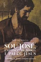 Sou José, esposo de Maria e pai de Jesus