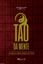 O Tao da Mente na Visão da Medicina Chinesa e do I Ching