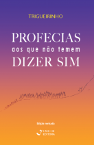 Profecias aos que não temem dizer Sim