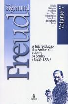 Edição Standard Brasileira das Obras Psicológicas Completas de Sigmund Freud Volume V: A Interpretação dos Sonhos vol. II e Sobre os Sonhos (1900-1901)