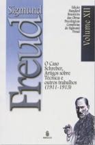 Edição Standard Brasileira das Obras Psicológicas Completas de Sigmund Freud Volume XII: O Caso Schreber, Artigos sobre Técnica e outros Trabalhos (1913-1914)