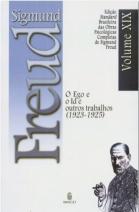 Edição Standard Brasileira das Obras Psicológicas Completas de Sigmund Freud Volume XIX: O Ego e o Id, e outros Trabalhos (1923-1925)