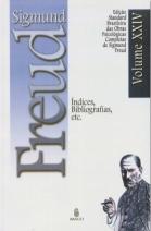 Edição Standard Brasileira das Obras Psicológicas Completas de Sigmund Freud Volume XXIV: Índices, Bibliografias. Etc...