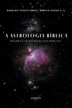 A Astrologia Bíblica: mecânica celeste (cálculo bíblico)