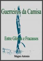 Guerreiros da Camisa 1 - entre glórias e fracassos