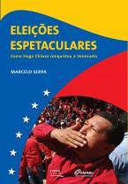 Como Hugo Chávez conquistou a Venezuela