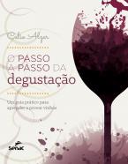 O passo a passo da degustação: um guia prático para aprender a provar vinhos