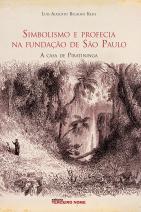 Simbolismo e profecia na fundação de São Paulo