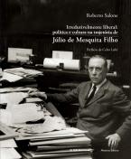Irredutivelmente liberal; Política e cultura na trajetória de Júlio de Mesquita Filho