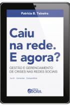 Caiu na rede. E agora? Gestão e Gerenciamento de Crises nas Redes Sociais