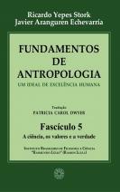 Fundamentos de Antropologia - Fascículo 5 - A ciência; os valores e a verdade