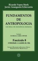 Fundamentos de Antropologia - Fasciculo 8 - A felicidade e o sentido da vida 