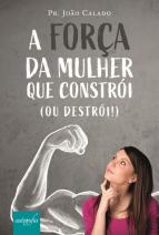 A força da mulher que constrói (ou destrói)
