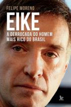 Eike - A Derrocada do Homem mais Rico do Brasil