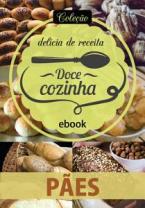 Coleção doce cozinha: Pães Ed. 18